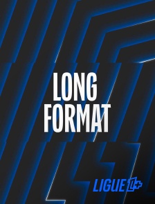 Ligue 1+ - Longs formats en replay