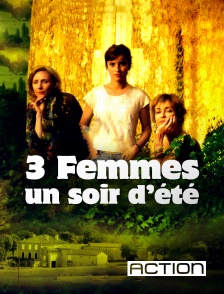 Action - Trois femmes un soir d'été