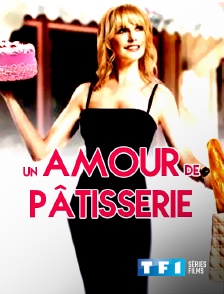 TF1 Séries Films - Un amour de pâtisserie