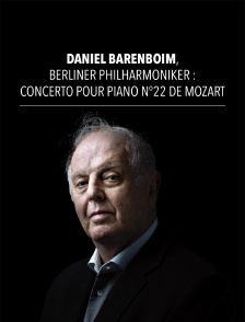 Daniel Barenboim, Berliner Philharmoniker : Concerto pour piano n°22 de Mozart
