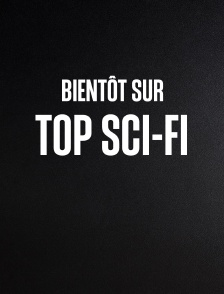 Bientôt sur Top Sci-Fi