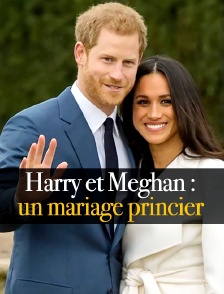 Harry et Meghan : un mariage princier