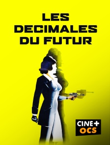 CINÉ Cinéma - Les décimales du futur