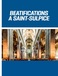 Béatifications à Saint-Sulpice