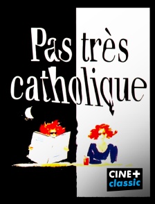 CINE+ Classic - Pas très catholique