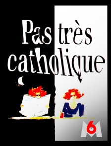 M6 - Pas très catholique