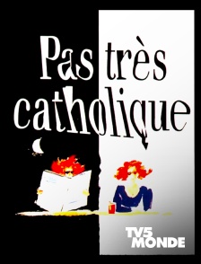 TV5MONDE - Pas très catholique