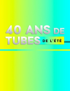 40 ans de tubes de l'été