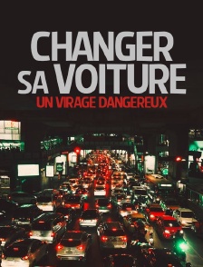 Changer sa voiture, un virage dangereux