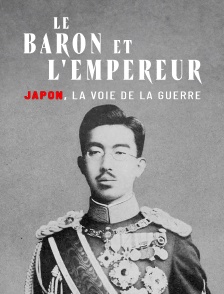 Le baron et l'empereur : Japon, la voie de la guerre