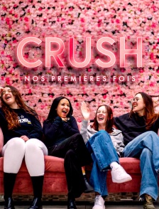 Crush, nos premières fois