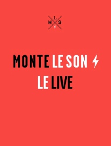 Monte le son, le live
