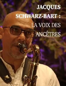 Jacques Schwarz-Bart : la voix des ancêtres