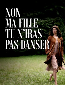 Non ma fille, tu n'iras pas danser