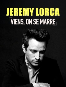 Jérémy Lorca : Viens, on se marre