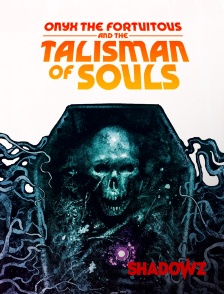 Shadowz - Onyx the Fortuitous and the Talisman of Souls