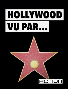 ACTION - Hollywood vu par...