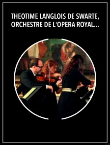 Théotime Langlois de Swarte, Orchestre de l'Opéra Royal : Bach