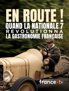 france.tv - En route ! Quand la Nationale 7 révolutionna la gastronomie française