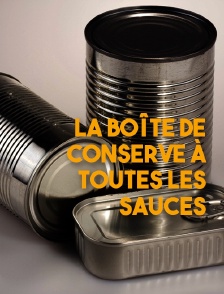 La boîte de conserve à toutes les sauces