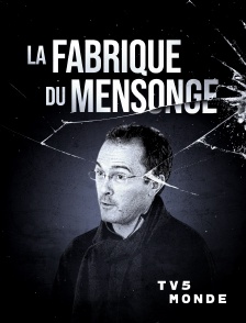 TV5MONDE - La fabrique du mensonge