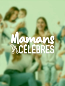 Mamans & célèbres