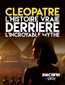 RMC BFM Play - Cléopâtre : l'histoire vraie derrière le mythe