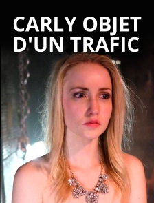 Carly, 16 ans, enlevée et vendue