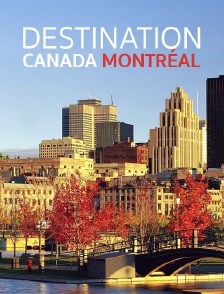 Destination Canada/Montreal