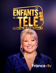 france.tv - Les Enfants de la télé fêtent les 50 ans de France 2 !