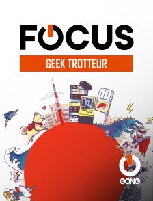 GONG - Focus - Geek Trotteur