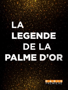 Paris Première - La légende de la Palme d'or