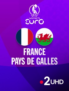 France 2 UHD - Football - Euro féminin 2025 : France / Pays de Galles