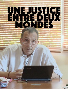 Une justice entre deux mondes