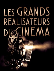 Les grands réalisateurs du cinéma