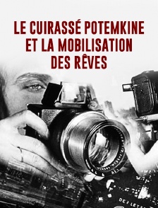 «Le cuirassé Potemkine» et «La mobilisation des rêves»