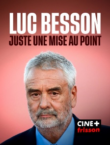 CINE+ Frisson - Luc Besson : Juste une mise au point