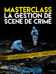 Masterclass : la gestion de scène de crime