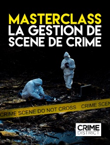 Crime District - Masterclass : la gestion de scène de crime