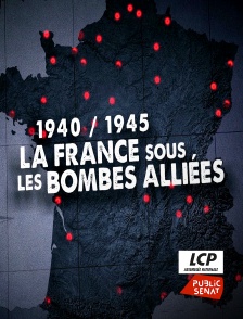 LCP Public Sénat - La France sous les bombes alliées