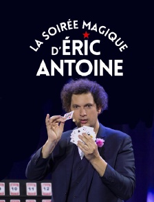 La soirée magique d'Eric Antoine
