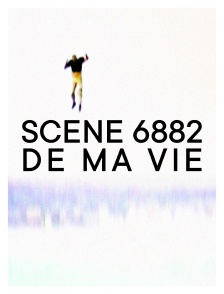 Scène 6882 de ma vie