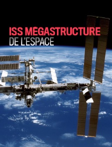 ISS, mégastructure de l'espace