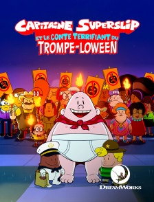DreamWorks - Capitaine Superslip et le conte terrifiant du Trompe-Loween