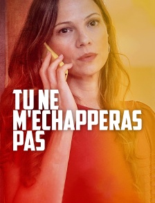 Tu ne m'échapperas pas...