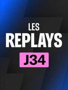 Replays 34ème journée