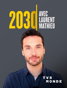 TV5MONDE - 2030 avec Laurent Mathieu