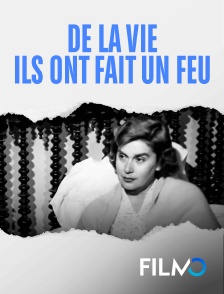 FilmoTV - De la vie ils ont fait un feu