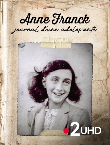 France 2 UHD - Anne Frank, journal d'une adolescente