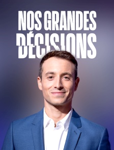 Nos grandes décisions